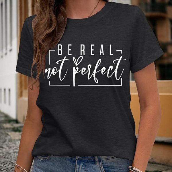 “Be Real Not Perfect” Inspirational T-Shirt – Soft, Stylish & Motivational - Image 3